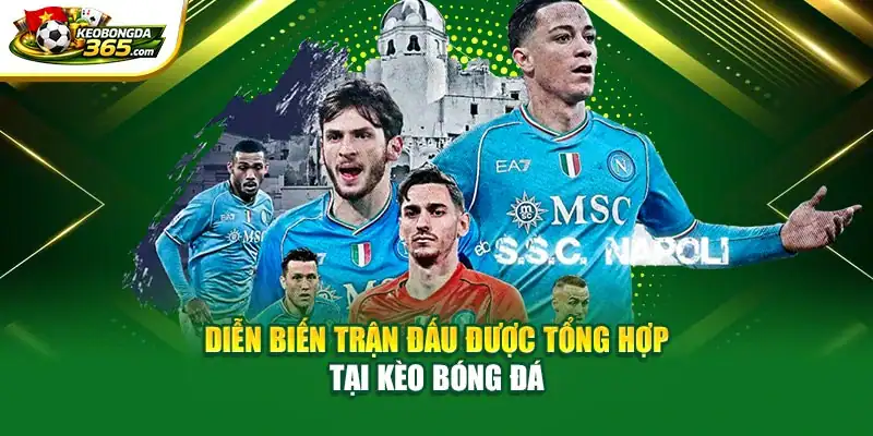 Diễn biến trận đấu được tổng hợp tại Kèo Bóng Đá