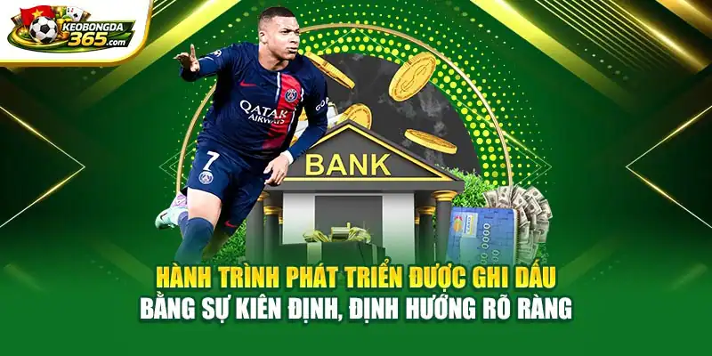 Hành trình phát triển được ghi dấu bằng sự kiên định, định hướng rõ ràng